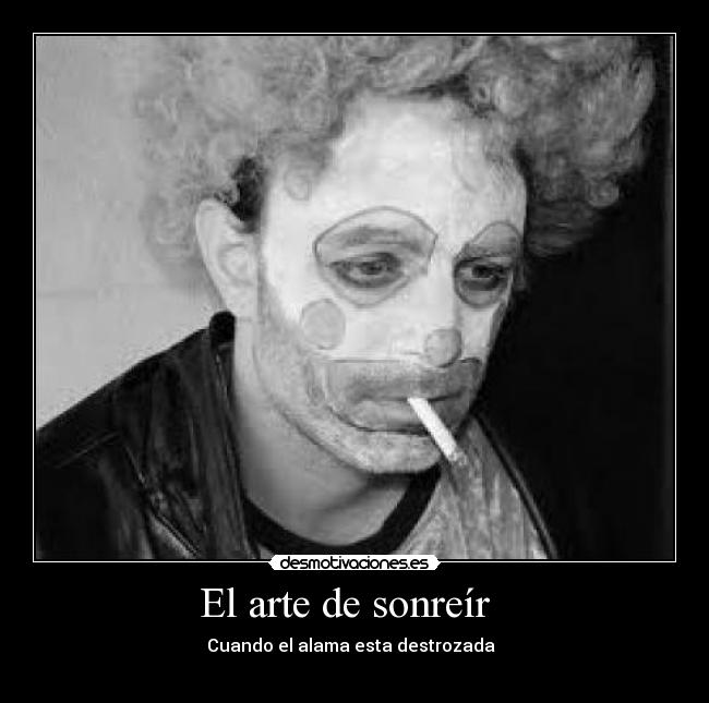 El arte de sonreír - Cuando el alama esta destrozada