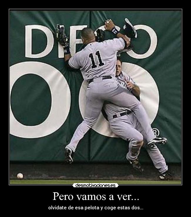 Pero vamos a ver... -