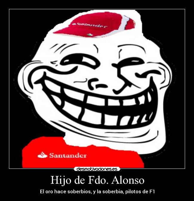 Hijo de Fdo. Alonso - El oro hace soberbios, y la soberbia, pilotos de F1