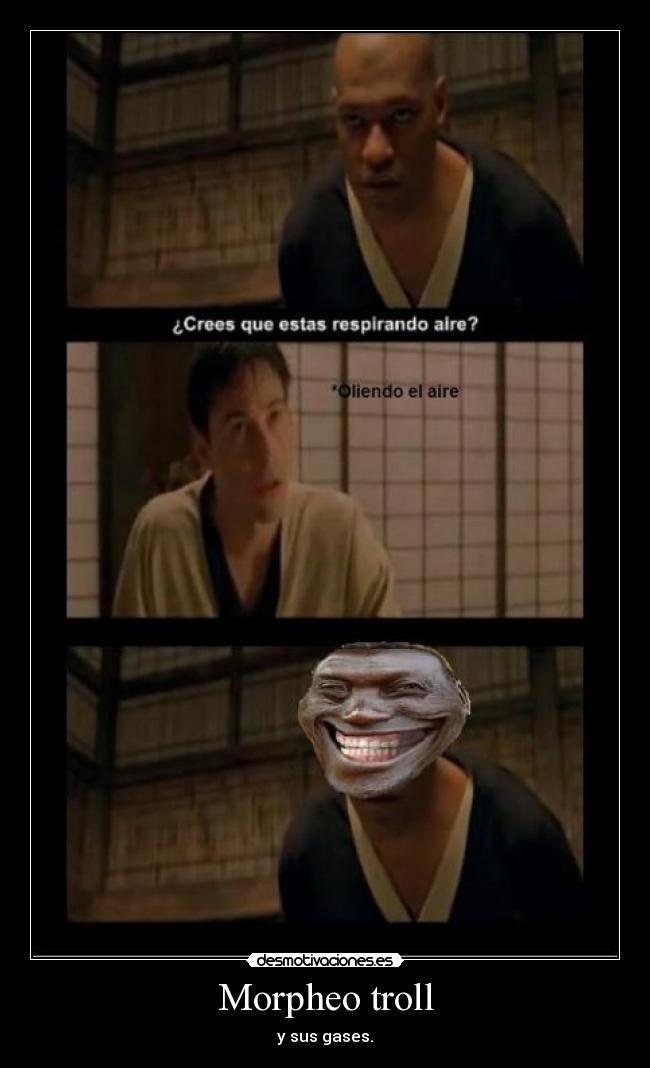 Morpheo troll - y sus gases.
