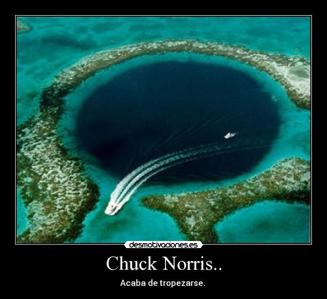 Chuck Norris.. - Acaba de tropezarse.