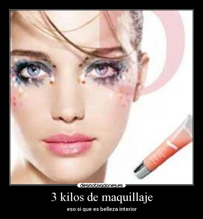 3 kilos de maquillaje -