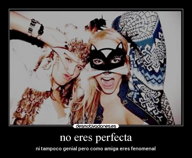 no eres perfecta -