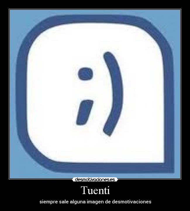 Tuenti - siempre sale alguna imagen de desmotivaciones