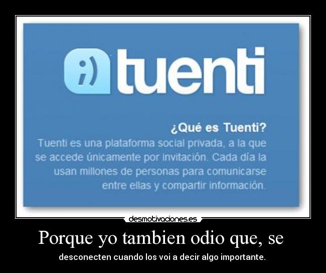 Porque yo tambien odio que, se -