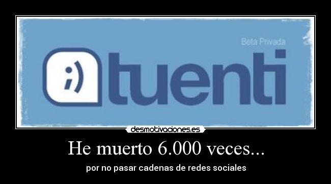 He muerto 6.000 veces... - 