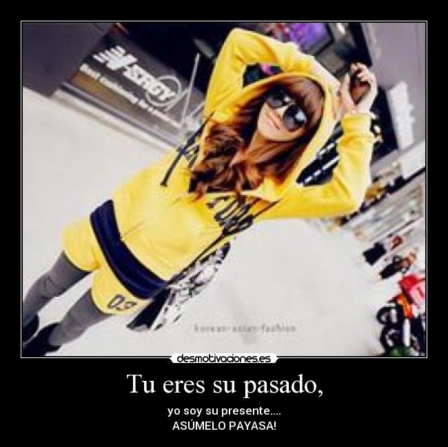 carteles pasado pasado presente payasa desmotivaciones