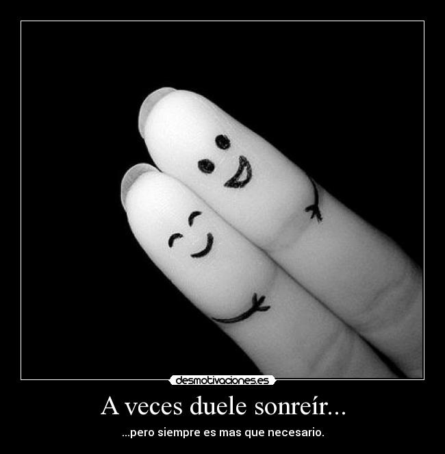A veces duele sonreír... - 