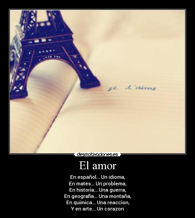 carteles amor amor torre eiffel aime arte quimica historia mates espanol desmotivaciones