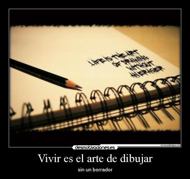 Vivir es el arte de dibujar - 