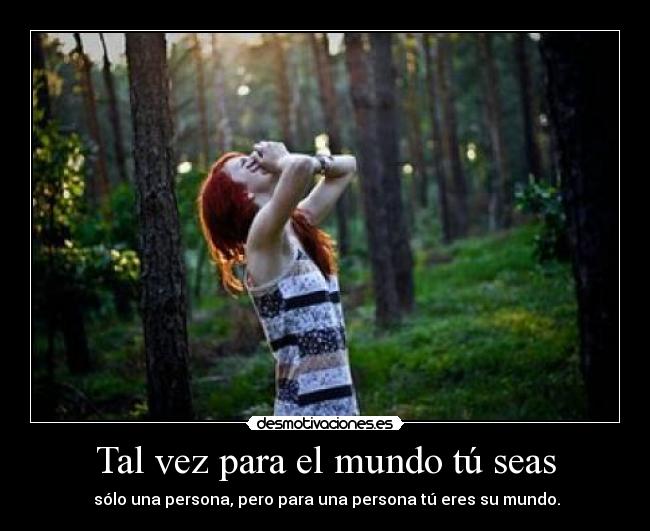 Tal vez para el mundo tú seas - 