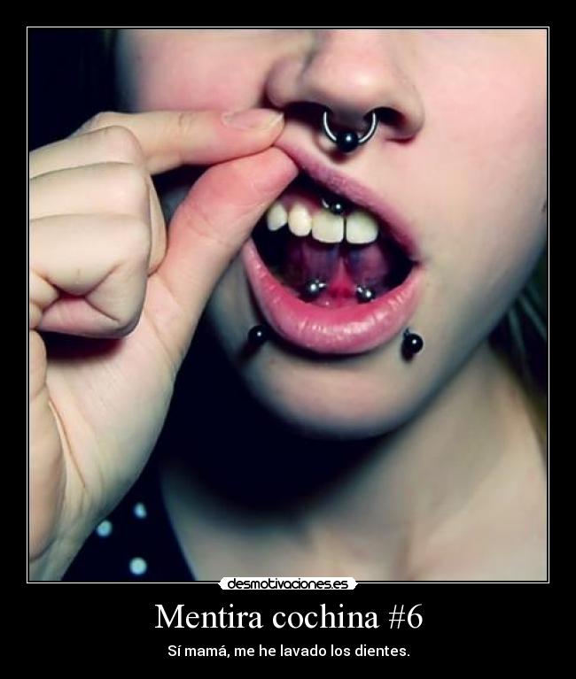 Mentira cochina #6 - Sí mamá, me he lavado los dientes.