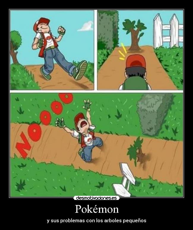 Pokémon - y sus problemas con los arboles pequeños