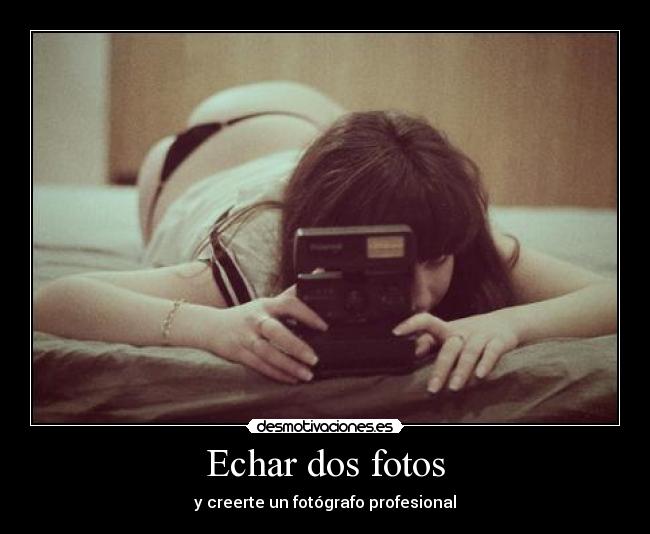 Echar dos fotos - 