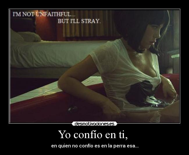 Yo confío en ti, -