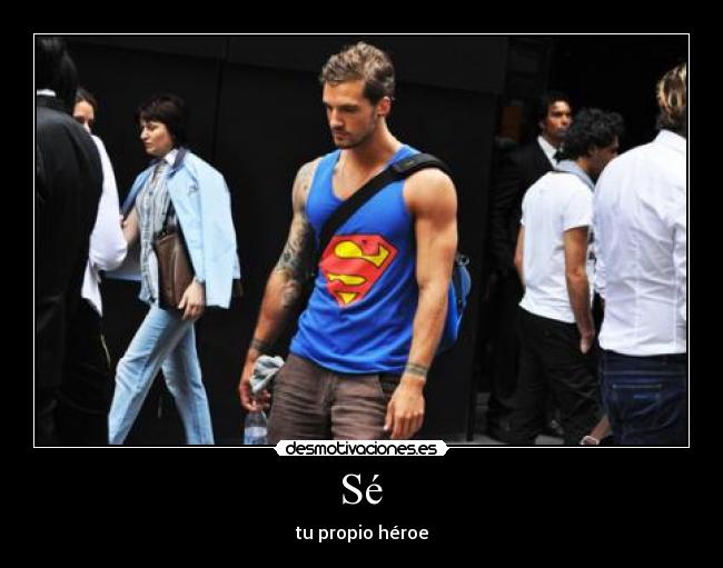  Sé  - tu propio héroe