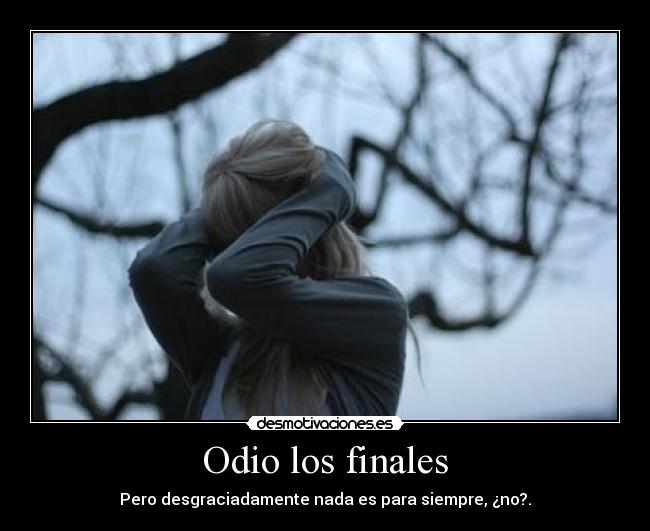 Odio los finales -