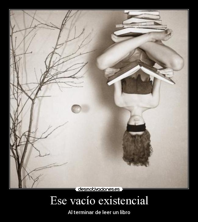 Ese vacío existencial -