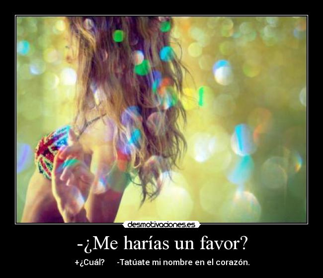 -¿Me harías un favor? - 