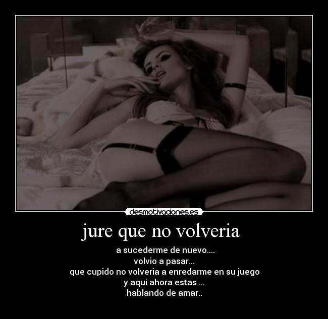 jure que no volveria  - 