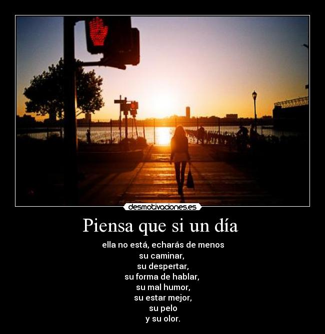 Piensa que si un día -