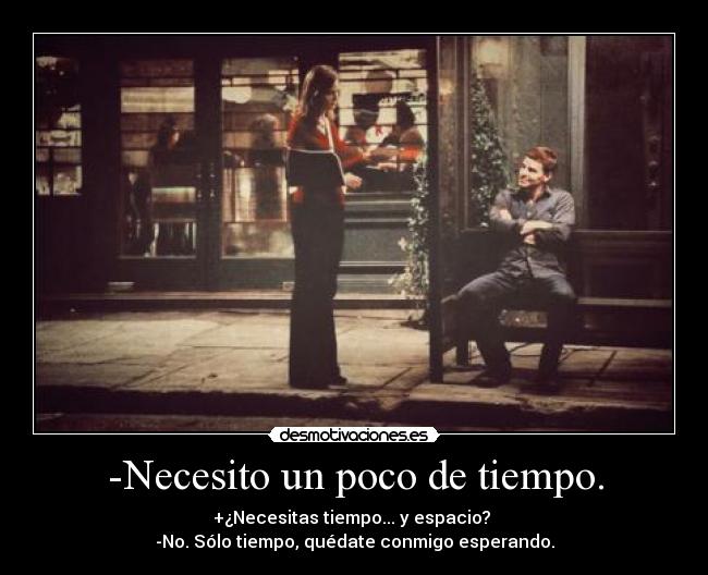 -Necesito un poco de tiempo. - 