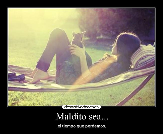 Maldito sea... - 