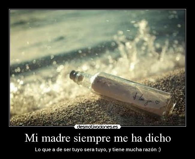 Mi madre siempre me ha dicho -