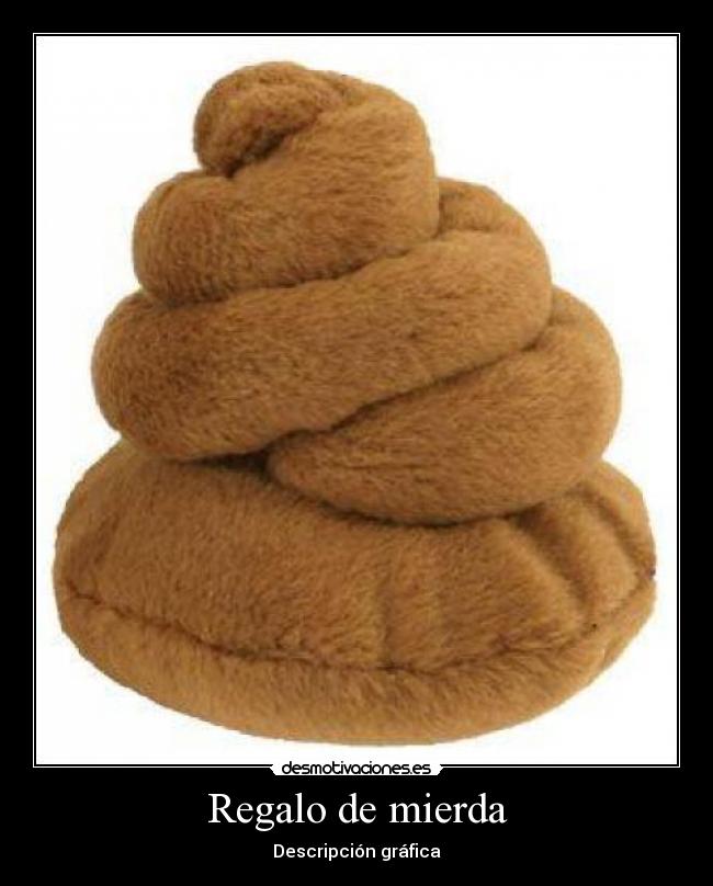 Regalo de mierda -