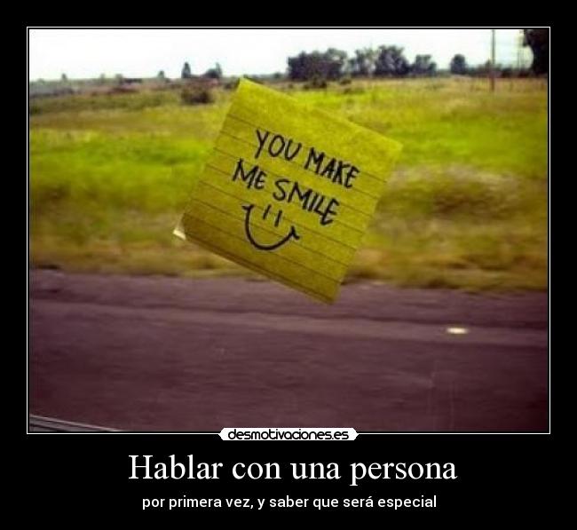 Hablar con una persona - por primera vez, y saber que será especial