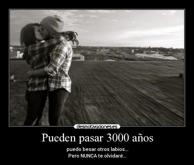 Pueden pasar 3000 años - 