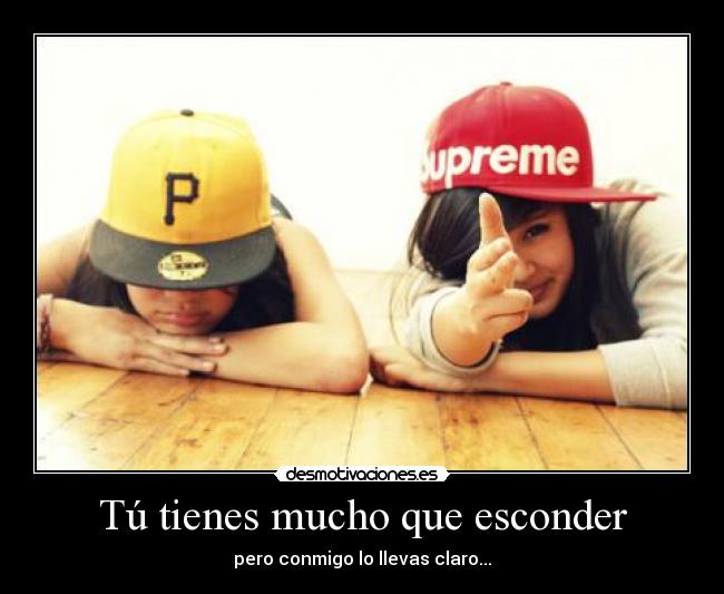Tú tienes mucho que esconder - 