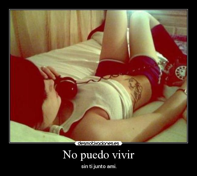 No puedo vivir - sin ti junto ami.