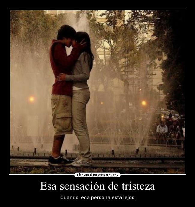 Esa sensación de tristeza -