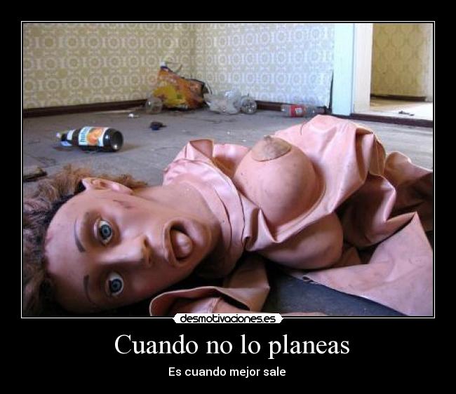 Cuando no lo planeas -