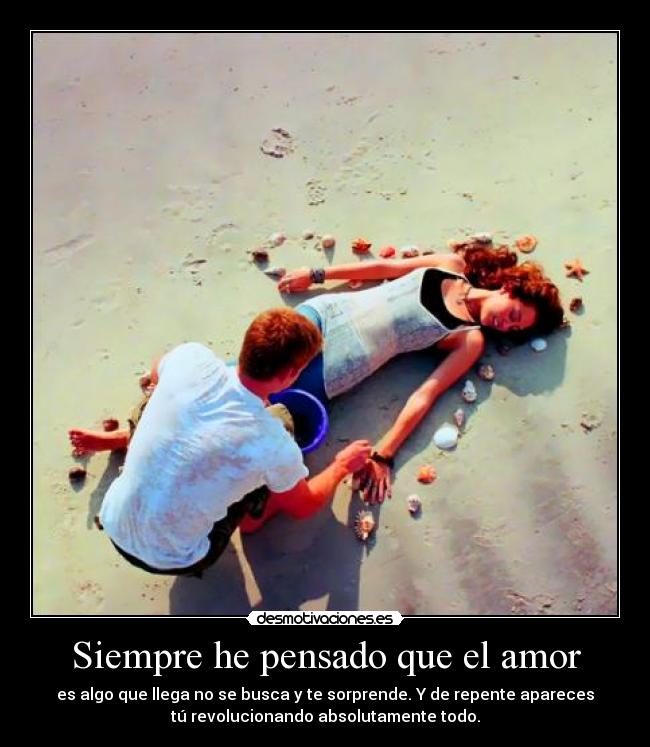 Siempre he pensado que el amor -