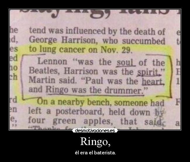 Ringo, - él era el baterista.