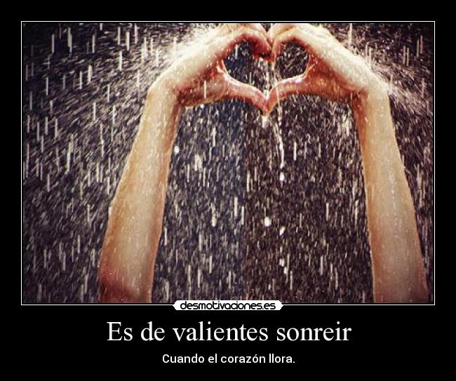 Es de valientes sonreir -