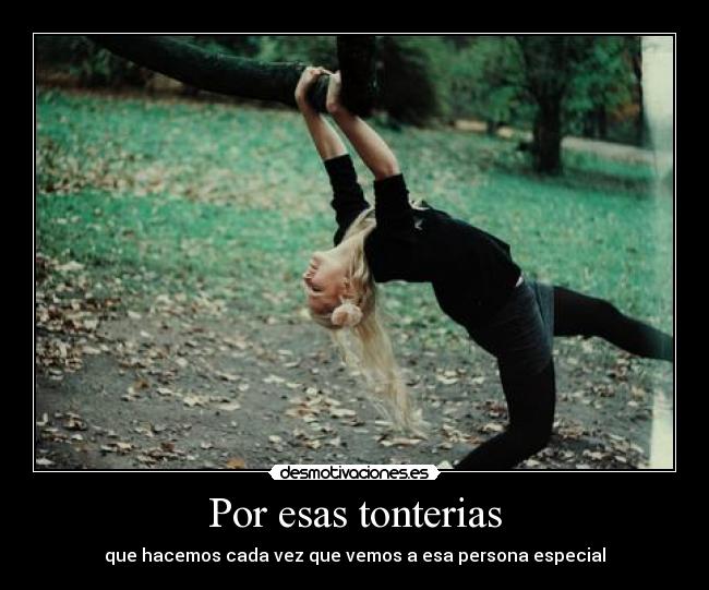 Por esas tonterias -