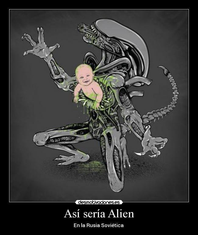 Así sería Alien - En la Rusia Soviética 