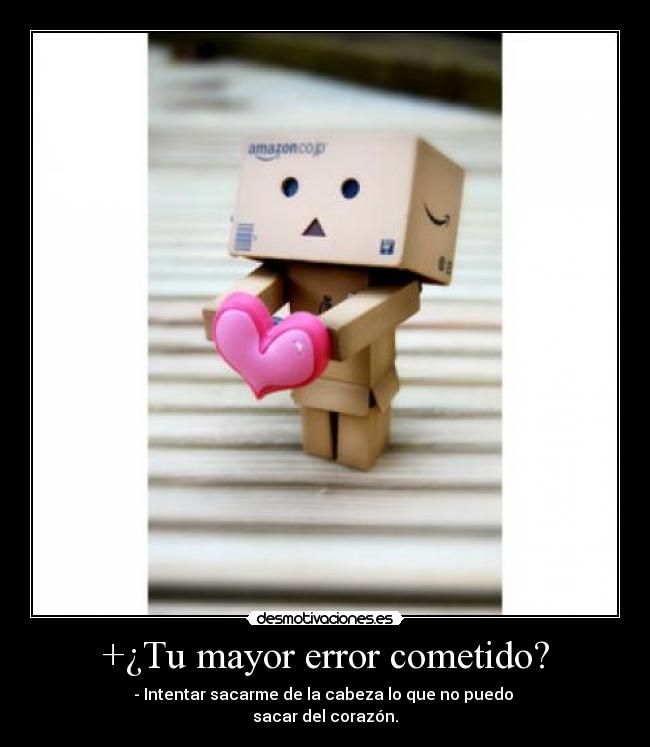 +¿Tu mayor error cometido? -