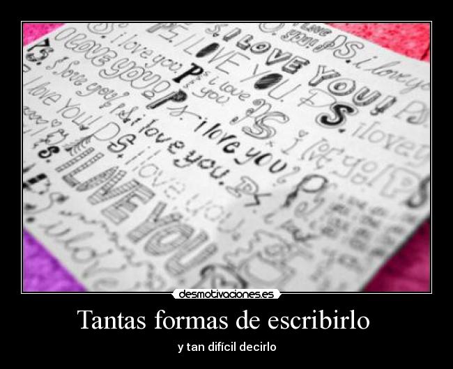 Tantas formas de escribirlo  - y tan difícil decirlo