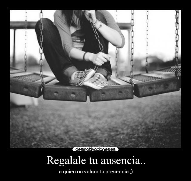 Regalale tu ausencia.. -