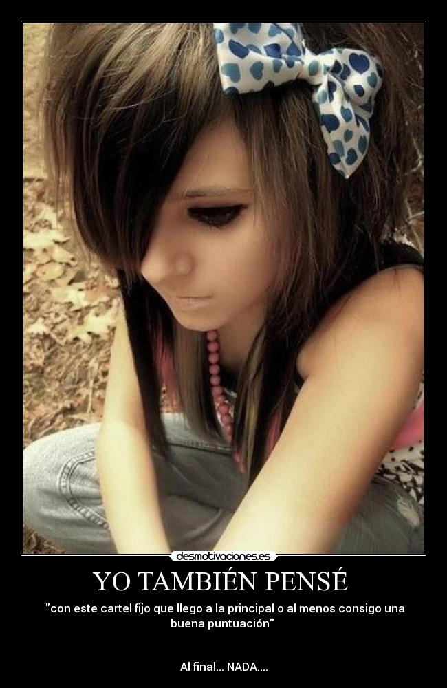 YO TAMBIÉN PENSÉ - con este cartel fijo que llego a la principal o al menos consigo una
buena puntuación
Al final... NADA....