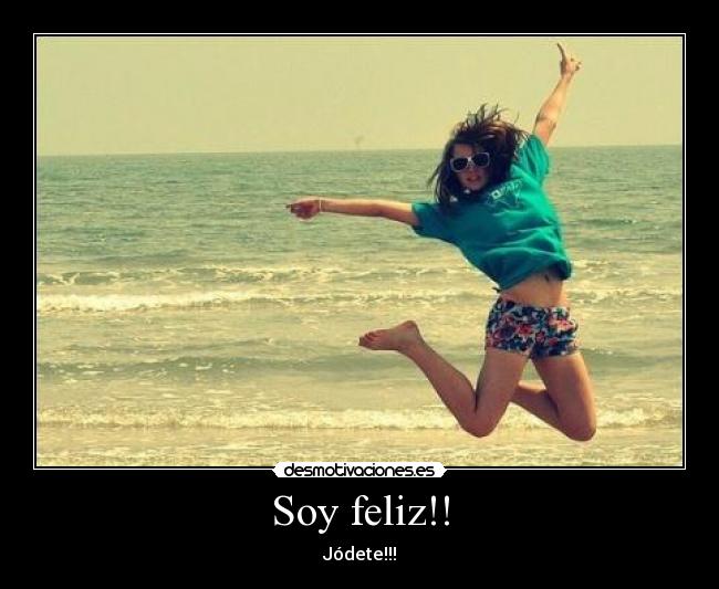 Soy feliz!! -
