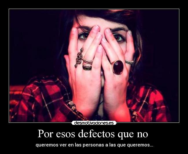 Por esos defectos que no -