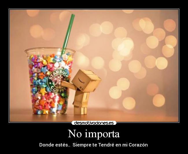 No importa - Donde estés.. Siempre te Tendré en mi Corazón