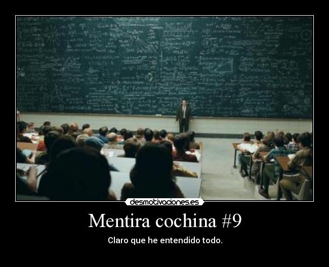 Mentira cochina #9 - Claro que he entendido todo.
