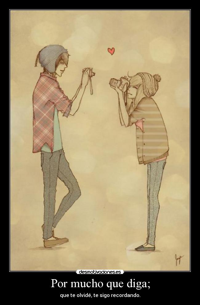 Por mucho que diga; -