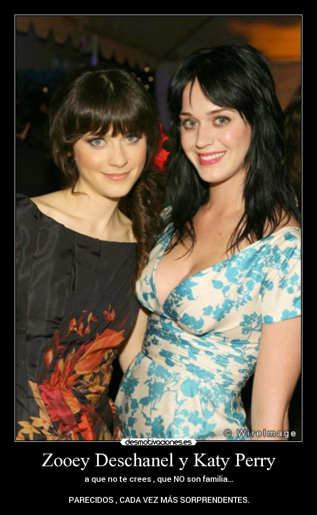 Zooey Deschanel y Katy Perry - a que no te crees , que NO son familia...
PARECIDOS , CADA VEZ MÁS SORPRENDENTES.